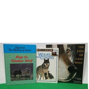 Wolves & Coyotes + Pup To Timber Wolf + The Eyes Of Gray Wolf Kids Books